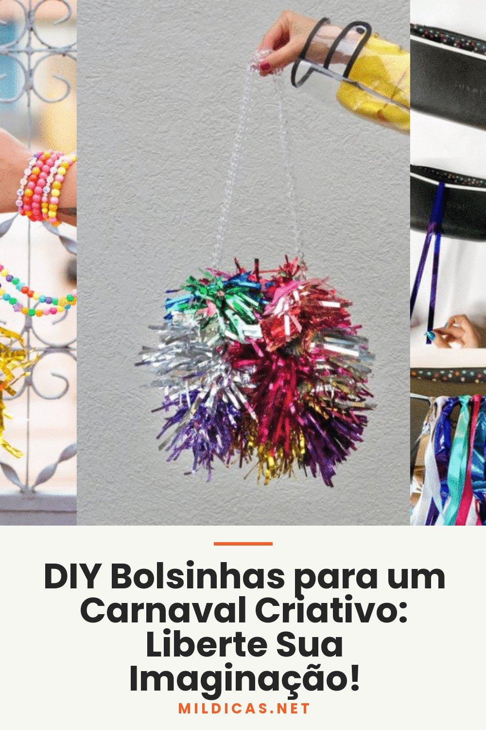 DIY Bolsinhas para um Carnaval Criativo: Liberte Sua Imaginação!