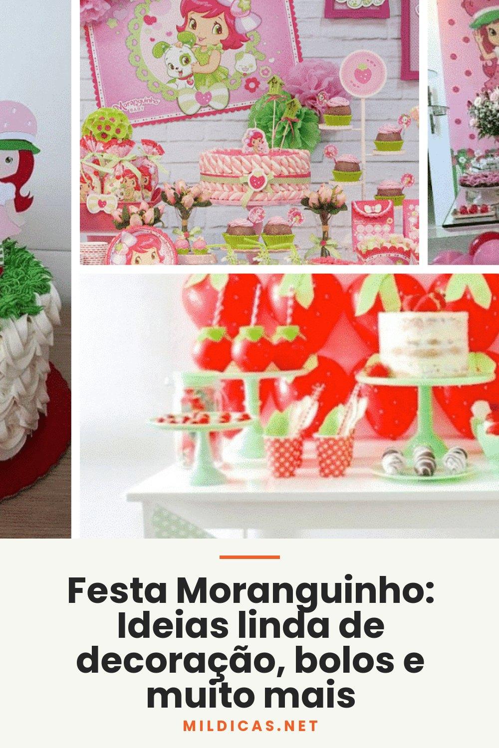 Festa Moranguinho: Ideias linda de decoração, bolos e muito mais