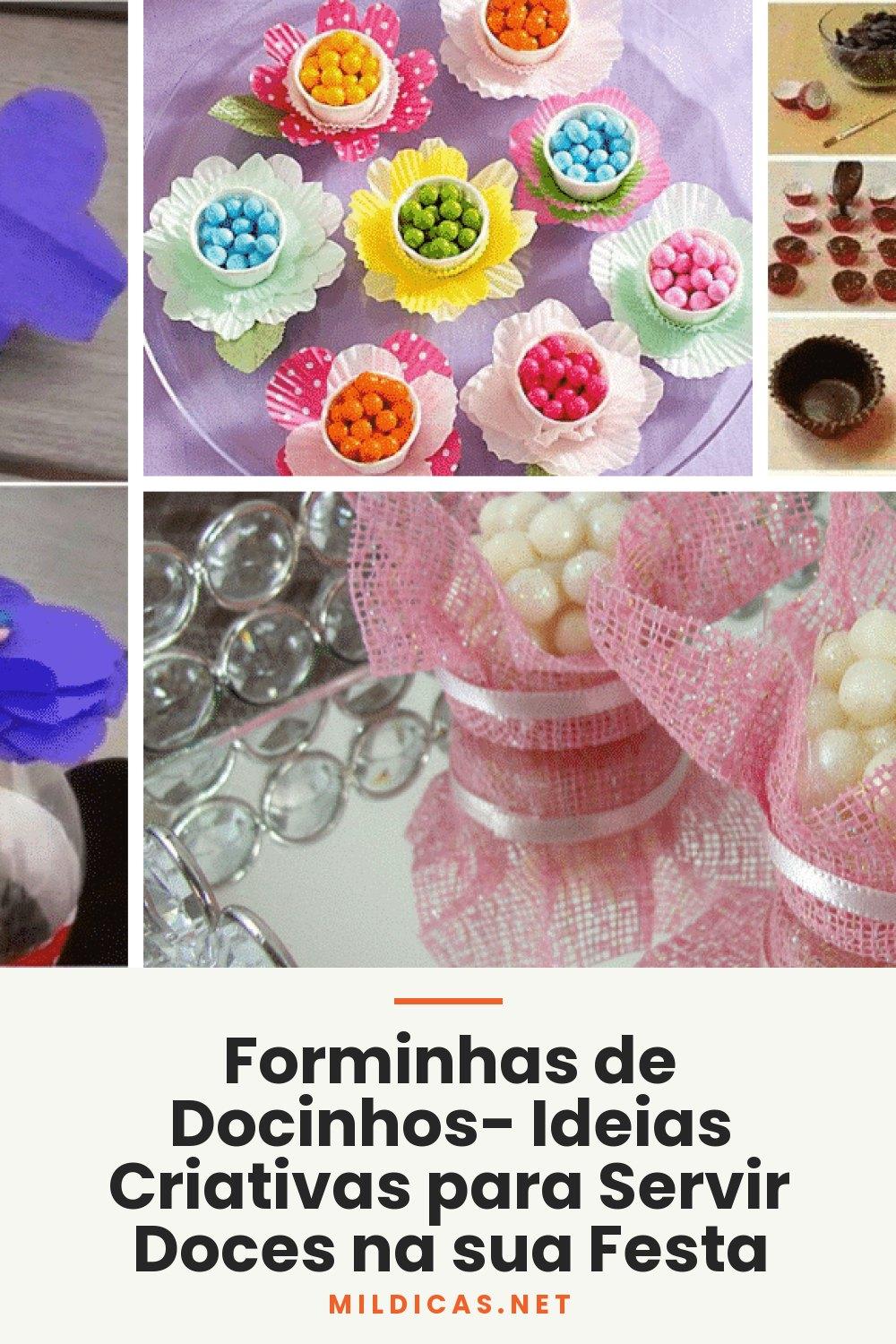 Forminhas de Docinhos- Ideias Criativas para Servir Doces na sua Festa