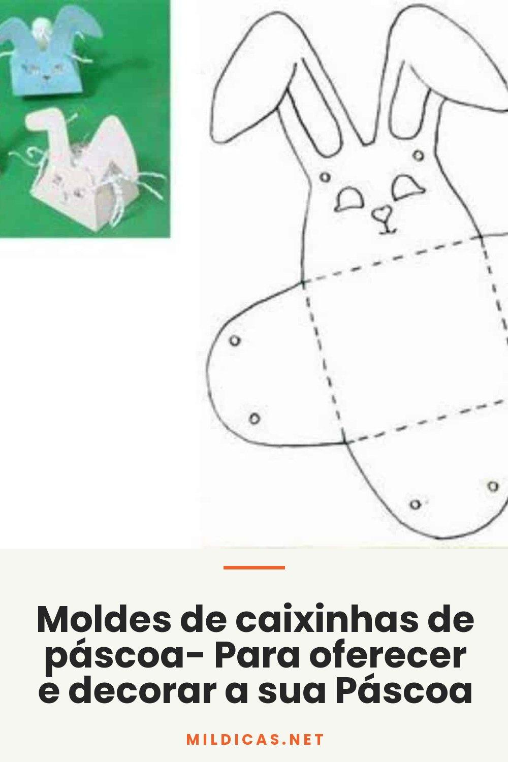 Moldes de caixinhas de páscoa- Para oferecer e decorar a sua Páscoa